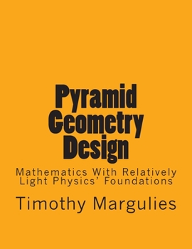 Paperback Pyramid Geometry Design: Mathematics With Relatively Light Physics? Foundations Book