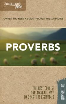 Paperback Shepherd's Notes: Proverbs: When You Need a Guide Through the Scriptures / The Most Concise and Accurate Way to Grasp the Essentials Book