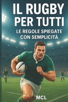 Paperback Il Rugby per Tutti: Le regole spiegate con semplicità [Italian] Book