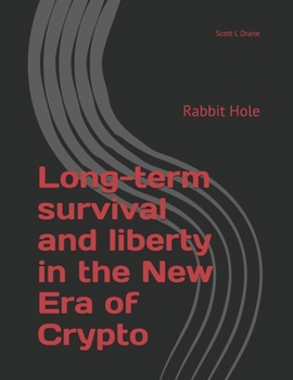 Paperback Long-term survival and liberty in the New Era of Crypto: Rabbit Hole v1 Book