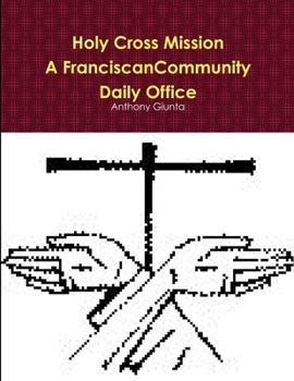 Paperback Holy Cross Mission-A Franciscan Community-Daily Office Book