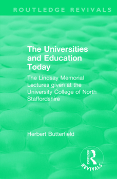 Paperback Routledge Revivals: The Universities and Education Today (1962): The Lindsay Memorial Lectures given at the University College of North St Book