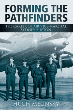 Forming the Pathfinders: The Career of Vice-Marshal of Sidney Bufton