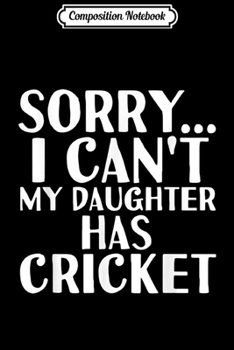 Paperback Composition Notebook: Dad Mom My Daughter Has Cricket Journal/Notebook Blank Lined Ruled 6x9 100 Pages Book