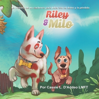 Paperback Riley & Milo: La historia de un cachorro para lidiar con el dolor y la pérdida [Spanish] Book