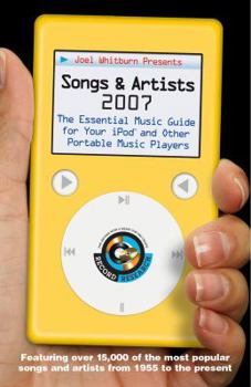 Paperback Joel Whitburn Presents Songs and Artists 2007: The Essential Music Guide for Your iPod and Other Portable Music Players Book