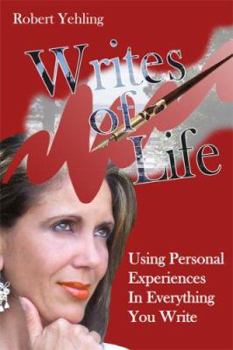 Paperback Writes of Life: Using Your Personal Experiences in Everything You Write Book