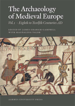 Paperback The Archaeology of Medieval Europe 1: Vol. 1. Eighth to Twelfth Centuries AD Book
