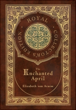 Hardcover The Enchanted April (Royal Collector's Edition) (Case Laminate Hardcover with Jacket) Book