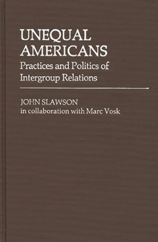 Hardcover Unequal Americans: Practices and Politics of Intergroup Relations Book