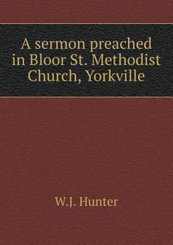 Paperback A sermon preached in Bloor St. Methodist Church, Yorkville Book