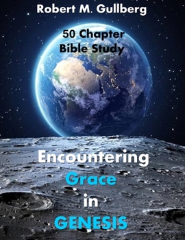 Paperback Encountering Grace In Genesis: A 50 Chapter Bible Study of Genesis Book