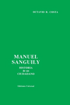 Paperback Manuel Sanguily. Historia de Un Ciudadano Cubano [Spanish] Book