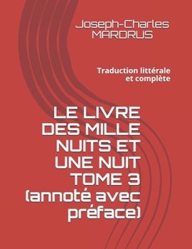 Paperback LE LIVRE DES MILLE NUITS ET UNE NUIT TOME 3 (annoté avec préface): Traduction littérale et complète (French Edition) [French] Book