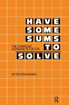 Hardcover Have Some Sums to Solve: The Compleat Alphametics Book