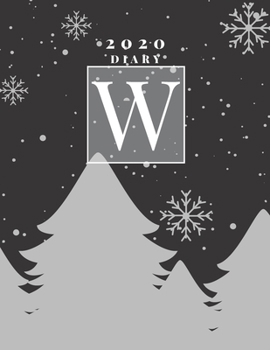 Personalised 2020 Diary Week To View Planner: A4 Silver Letter W Snow Falling On Christmas Trees) Organiser And Planner For The Year Ahead, School, Business, Office, Work, University