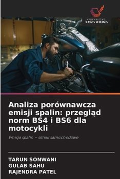 Analiza porównawcza emisji spalin: przeglad norm BS4 i BS6 dla motocykli: Emisja spalin – silniki samochodowe (Polish Edition)
