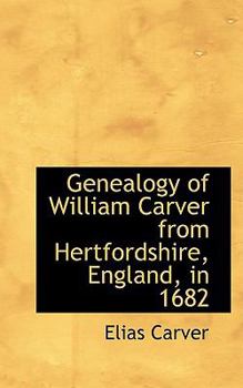 Paperback Genealogy of William Carver from Hertfordshire, England, in 1682 Book