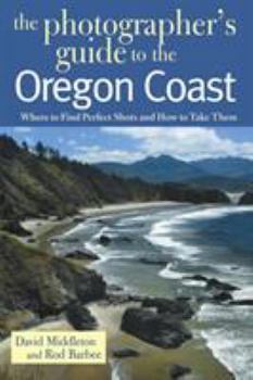 Paperback Photographer's Guide to the Oregon Coast: Where to Find Perfect Shots and How to Take Them Book
