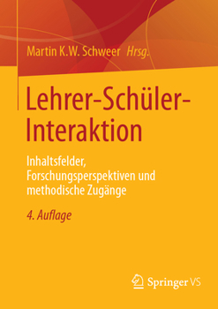 Lehrer-Schüler-Interaktion: Inhaltsfelder, Forschungsperspektiven und methodische Zugänge (Schule und Gesellschaft, 26) (German Edition)