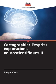 Cartographier l'esprit: Explorations neuroscientifiques-II (French Edition)