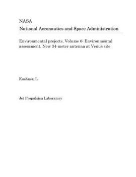 Paperback Environmental Projects. Volume 6: Environmental Assessment. New 34-Meter Antenna at Venus Site Book