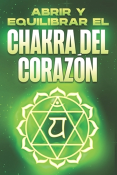 Paperback Abrir Y Equilibrar El Chakra del Corazón: Abrir y equilibrar sus Charka's #2 [Spanish] Book