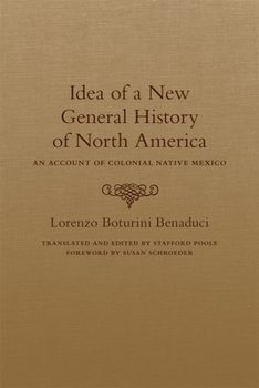 Hardcover Idea of a New General History of North America: An Account of Colonial Native Mexico Book