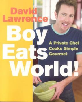 Paperback Boy Eats World!: A Private Chef Cooks Simple Gourmet Book