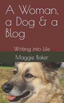 Paperback A Woman, a Dog & a Blog: Writing into Life Book