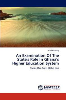 Paperback An Examination Of The State's Role In Ghana's Higher Education System Book