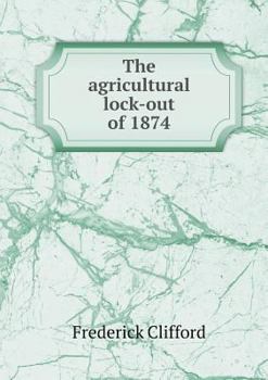 Paperback The agricultural lock-out of 1874 Book