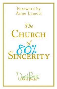 Hardcover The Church of 80% Sincerity Book