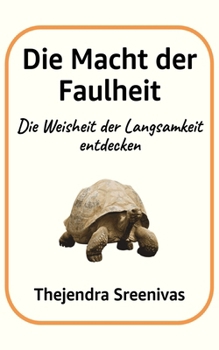 Paperback Die Macht der Faulheit: Die Weisheit der Langsamkeit entdecken [German] Book