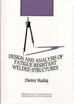 Hardcover Design & Analysis of Fatigue Resistant Welded Structures Book