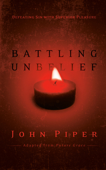 Hardcover Battling Unbelief: Defeating Sin with Superior Pleasure Book
