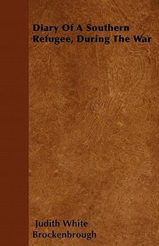 Diary of a Southern Refugee During the War