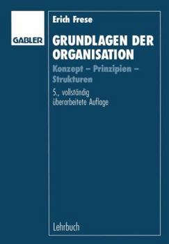 Paperback Grundlagen Der Organisation: Konzept -- Prinzipien -- Strukturen [German] Book