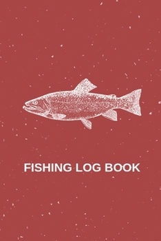 Fishing Logbook: Daily fishing journal for Fisherman and Fishing enthusiasts. Perfect for recording all details of fishing trips (6 x 9", 120 pages; Red)