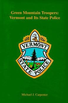 Hardcover Green Mountain Troopers: Vermont and Its State Police Book