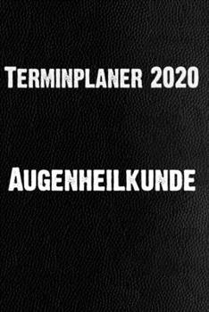 Terminplaner 2020 Augenheilkunde: Schlichter Kalender f?r Studium und Beruf