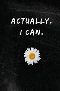 Actually, I Can : Journal, Notebook, Diary