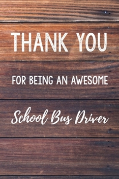 Thank You For Being An Awesome School Bus Driver: 6x9" Dot Bullet Wood Notebook/Journal Gift Idea For School Bus Drivers
