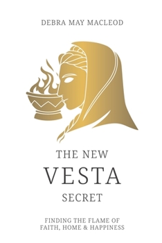 Paperback The New Vesta Secret: Finding the Flame of Faith, Home & Happiness Book