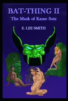 BAT-THING II,: The Mask of Kame Sotz