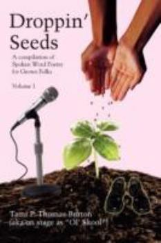 Paperback Droppin' Seeds: A Compilation of Spoken Word Poetry for Grown Folks Book