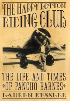 Hardcover The Happy Bottom Riding Club: The Life and Times of Pancho Barnes Book