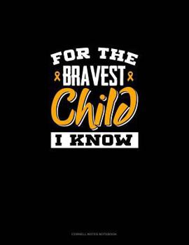 For the Bravest Child I Know: Cornell Notes Notebook