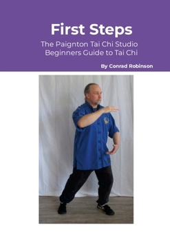 Paperback First Steps: The Paignton Tai Chi Studio Beginners Guide to Tai Chi Book