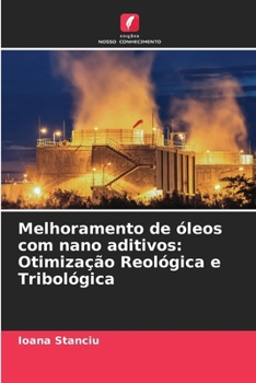 Melhoramento de óleos com nano aditivos: Otimização Reológica e Tribológica (Portuguese Edition)